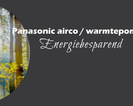 Panasonic airco /warmtepomp. Energiebesparend. Sanitair en Centrale verwarming Kevin Demeulemeestere als verdeler.